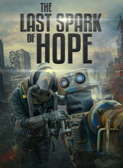 دانلود فیلم The Last Spark of Hope 2023 آخرین بارقه امید